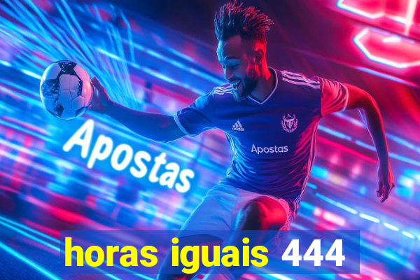 horas iguais 444